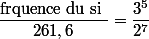 \dfrac{\text{frquence du si }}{261,6}=\dfrac{3^5}{2^7}